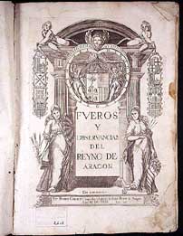 "Fueros y observancias del reyno de Aragón". Editado en 'ÃaragoÃ§a'. Siglo XVII.